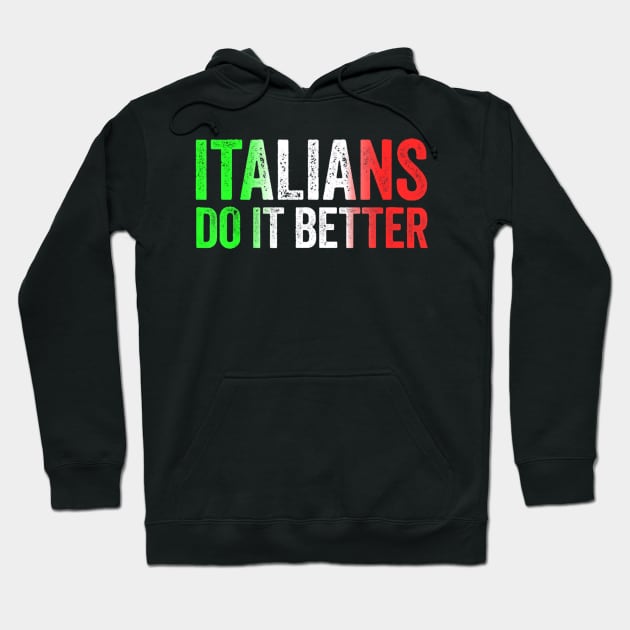Italians Do It Better Italian Pride Hoodie by clarineclay71
